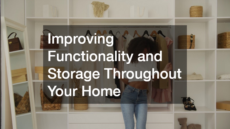 Improving Functionality and Storage Throughout Your Home