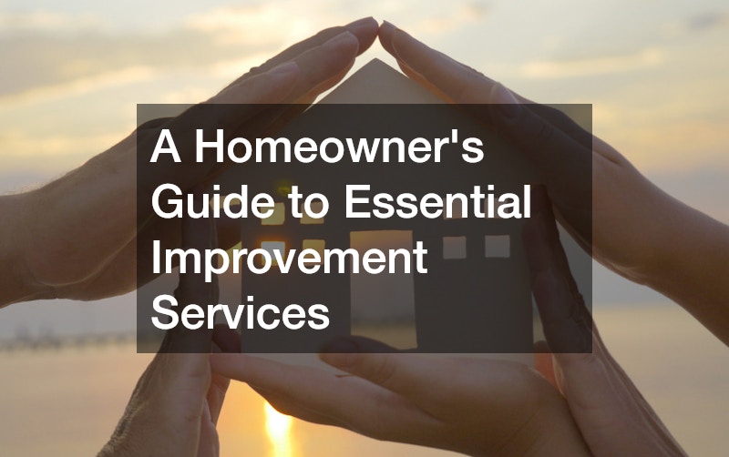 A Homeowners Guide to Essential Improvement Services